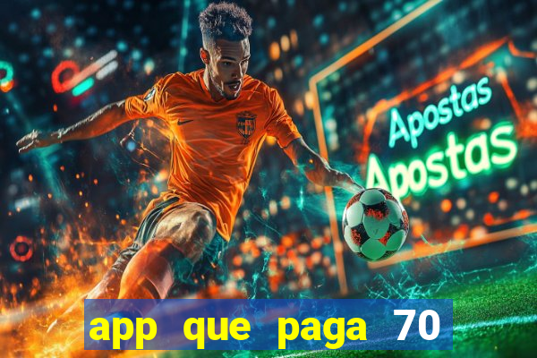 app que paga 70 reais para se cadastrar